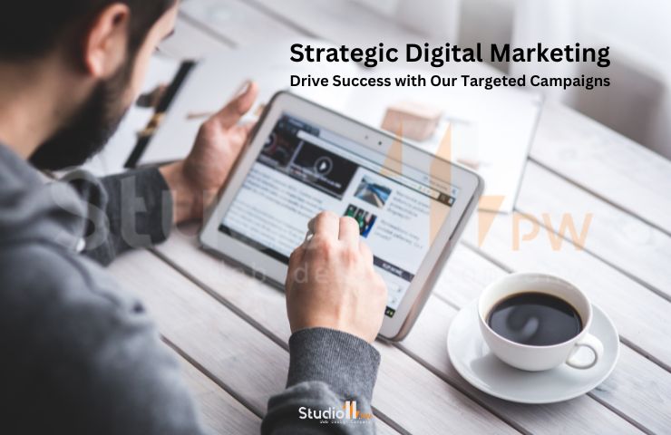 Strategic Digital Marketing: Drive Success with Campaigns